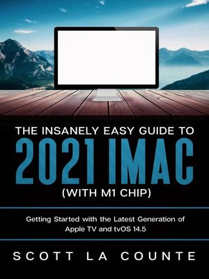 cover image of The Insanely Easy Guide to the 2021 iMac (with M1 Chip)